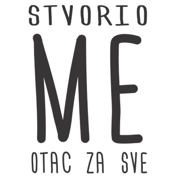 Stvorio me otac za sve na izdeleku